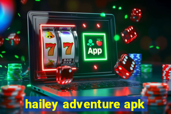 hailey adventure apk